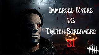 Jumpscaring Twitch Streamers With Immersed Myers! | Part 31 (Dead by Daylight)