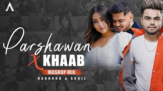 Parshawan X Khaab  | Mashup Mix  | Harnoor & Akhil  | Latest Punjabi Mashup 2021