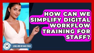 How Can We Simplify Digital Workflow Training For Staff? - Legal And HR SaaS Stack