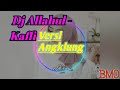 Dj Allahul - Kaffi Versi Angklung || Dj Remix Full Bass Terbaru