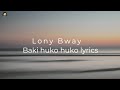 Lony Bway-Baki huko huko video lyrics