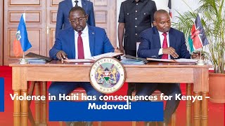 Violence in Haiti has consequences for Kenya – Mudavadi