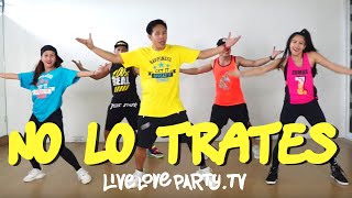 No Lo Trates | Live Love Party™ | Zumba® | Dance Fitness