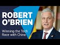 Former National Security Advisor Robert C. O’Brien on Winning the 21st Century Tech Race with China