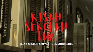 DI BALIK GEDUNG SMPN 2 KOTA MOJOKERTO - MISTERI