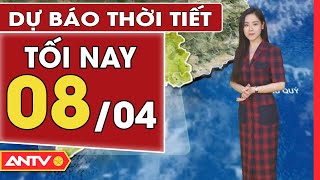 Dự báo thời tiết tối ngày 8/4: Miền Bắc mưa rải rác, rét về đêm; Nam Bộ nền nhiệt tăng cao | ANTV