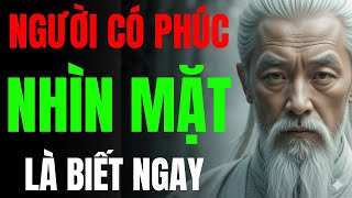 CỔ NHÂN TIẾT LỘ: NGƯỜI CÓ PHÚC CHỈ CẦN NHÌN MẶT LÀ BIẾT NGAY | TRIẾT LÝ NGƯỜI XƯA