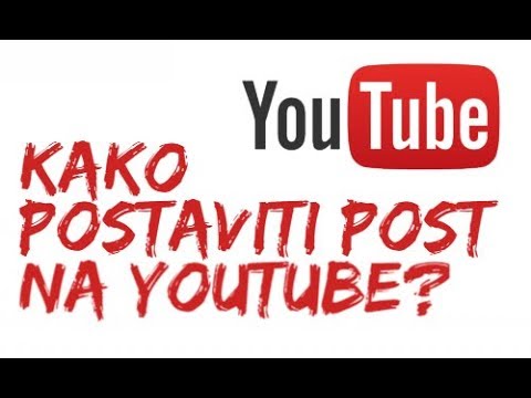 KAKO POSTAVITI POST NA YOUTUBE? - YouTube