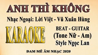 Karaoke ANH THÌ KHÔNG Tone nữ - Guitar