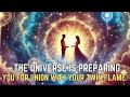 7 Clear Signs the Universe Is PREPARING You for Union with Your Twin Flame