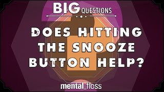 Does hitting the snooze button help? - Big Questions - (Ep. 34) | Mental Floss