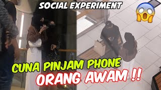 CUNA PINJAM PHONE ORANG AWAM !! - SOCIAL EXPERIMENT KENA TINGGAL BF !