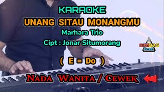 UNANG SITAU MONANGMU KARAOKE Nada Wanita / Cewek ( E=Do ) | MARHARA TRIO | Lagu Batak Populer