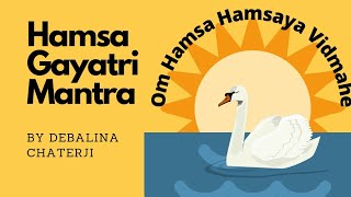 हंस गायत्री मंत्र|Hamsa Hamsaya Vidmahe Paramahamsaya Dhimahi Tanno Hamsah|Hamsa Gayatri Mantra