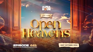 ALPHA HOUR EPISODE 821 |  OPEN HEAVENS || 21ST OCTOBER,2024