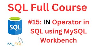 SQL Tutorial | #15: IN Operator in SQL | MySQL Workbench