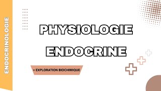 Physiologie endocrinienne / Généralité, classification biochimique, récepteurs et sémiologie