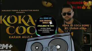 Koka vs Coca : #Karan Aujla (BASS BOOSTED) Jay Trak | #Himansh Verma | # Latest Punjabi Songs 2020