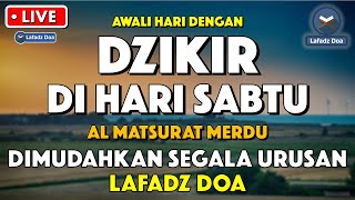 Dzikir Pagi Pembuka Rezeki HARI SABTU | Doa Pembuka Rezeki Dari Segala Penjuru | Zikir Pagi