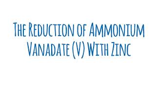 Various oxidation states of vanadium - Ammonium Vanadate (V) with zinc