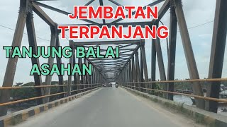 JEMBATAN TERPANJANG DI INDONESIA SEI KEPAYANG ASAHAN TANJUNG BALAI