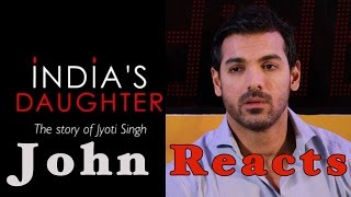 Watch: John Abraham's reaction on 'India's Daughter'