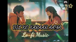 Dil Ko Karaar Aaya | (Lo-fi+Slow Reverb) 🎶🎵🎧 Headphones Neha Kakkar @zeemusiccompany @tseries