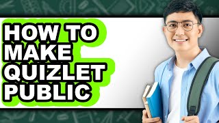 How To Make Quizlet Public Full Guide