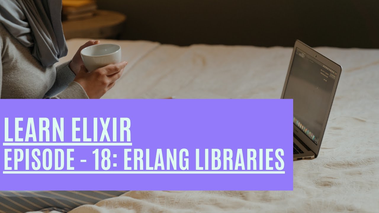 Elixir Episode 18 Erlang Libraries Youtube
