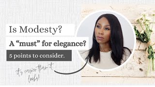 Modesty and Elegance: The Truth No One Is Telling You.