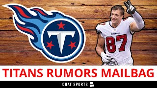 Tennessee Titans Rumors Mailbag: Sign Rob Gronkowski In NFL Free Agency + Cut Rodger Saffold