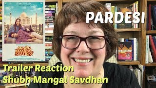 Trailer Reaction   Shubh Mangal Savdhan by MovieMavenGal on Pardesi