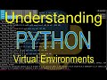 Understanding Python: Virtual Environments