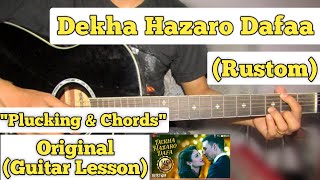 Dekha Hazaro Dafaa - Rustom | Guitar Lesson | Plucking & Chords | (Arijit Singh)