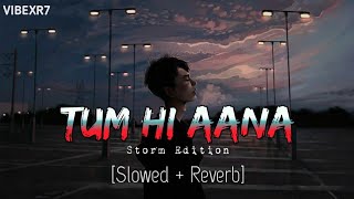 Tum Hi Aana [Slowed+Reverb] - Jubin Nautiyal | Marjaavaan | VIBEXR7
