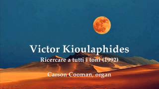 Victor Kioulaphides — Ricercare a tutti i toni (1992) for organ