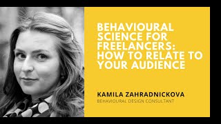 Behavioural science for freelancers: How to relate to your audience with Kamila Zahradnickova