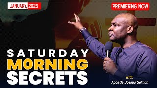 SATURDAY SECRETS, 18TH JANUARY 2025 - Apostle Joshua Selman Commanding Your Morning