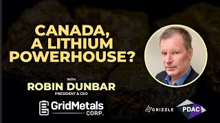 Canada, a Lithium Powerhouse? With Grid Metals CEO, Robin Dunbar