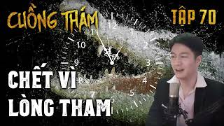 Cuồng Thám tập 70: Chết Vì Lòng Tham | Audio Truyện Ma Trung Quốc