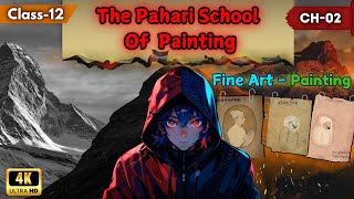 The Pahari School of Painting class 12 || Chapter 2 || Unit - 1 || Fine art - Painting