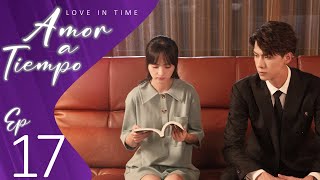 【SUB ESPAÑOL】LOVE IN TIME | Amor a Tiempo (Episodio 17)