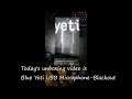 Today's unboxing video is Blue Yeti USB Microphone   Blackout