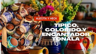 TIPICO, COLORIDO Y ENCANTADOR TONALA