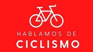 Hablamos de Ciclismo - Episodio 163 EN VIVO