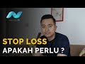 STOP LOSS APAKAH PERLU?