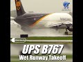 UPS B767 Wet Runway Takeoff 🛫