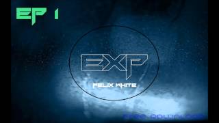 Felix White Exp Ep 1