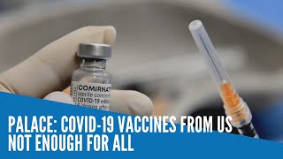 Palace: COVID-19 vaccines from US not enough for all