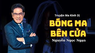 Truyện ma kinh dị Nguyễn Ngọc Ngạn BÓNG MA BÊN CỬA Truyện ma hay nhất - Truyện Audiobook